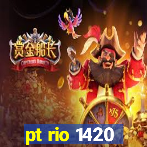 pt rio 1420